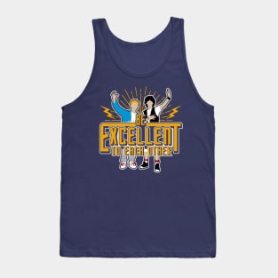 Be Excellent To Each Other Tank Top